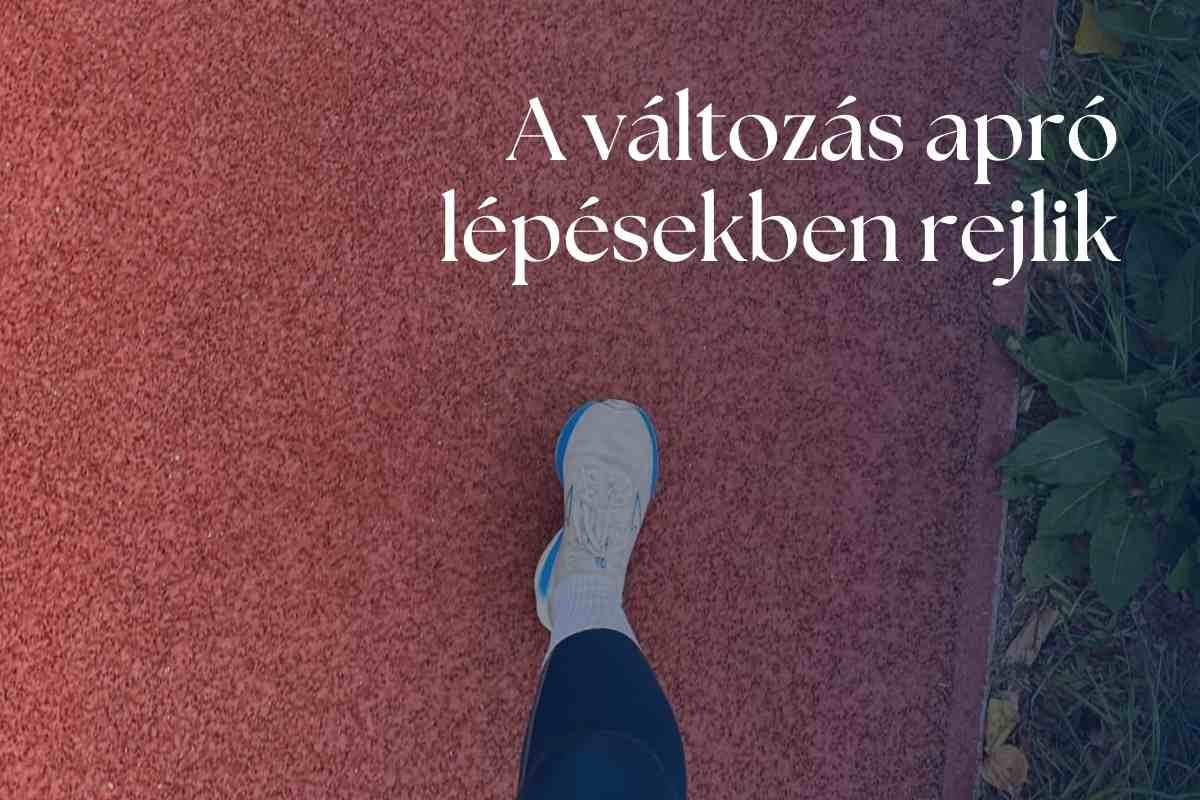 You are currently viewing A változás az apró lépésekben rejlik